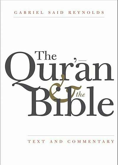 The Qur'an and the Bible: Text and Commentary, Hardcover