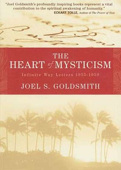 The Heart of Mysticism: The Infinite Way Letters 1955-1959, Paperback
