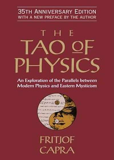 The Tao of Physics: An Exploration of the Parallels Between Modern Physics and Eastern Mysticism, Paperback