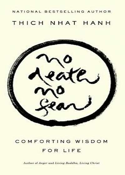 No Death, No Fear: Comforting Wisdom for Life, Paperback