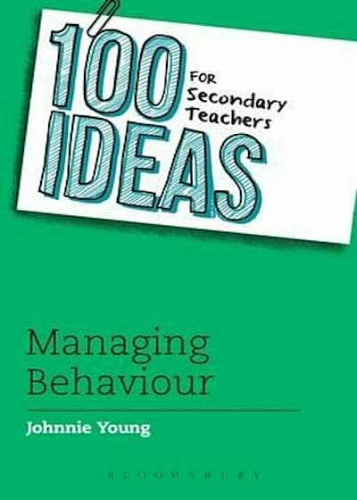 100 Ideas for Secondary Teachers: Managing Behaviour, Paperback