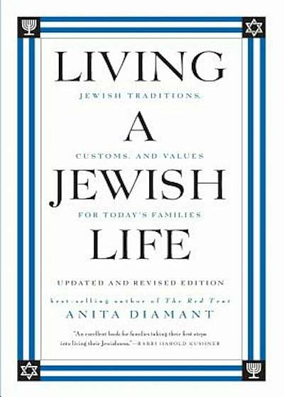 Living a Jewish Life: Jewish Traditions, Customs, and Values for Today's Families, Paperback