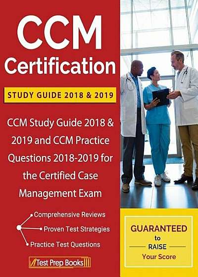 CCM Certification Study Guide 2018 & 2019: CCM Study Guide 2018 & 2019 and CCM Practice Questions 2018-2019 for the Certified Case Management Exam, Paperback