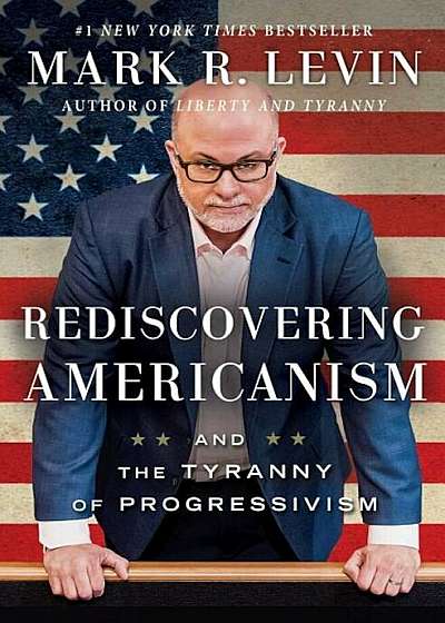 Rediscovering Americanism: And the Tyranny of Progressivism, Paperback