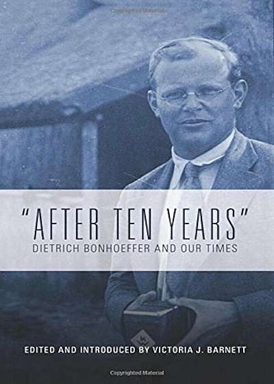 After Ten Years: Dietrich Bonhoeffer and Our Times, Paperback