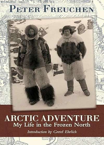 Arctic Adventure: My Life in the Frozen North, Paperback