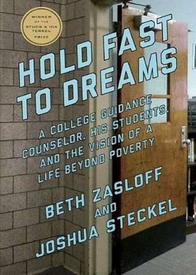 Hold Fast to Dreams: A College Guidance Counselor, His Students, and the Vision of a Life Beyond Poverty, Paperback