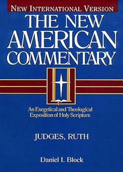 Judges, Ruth: An Exegetical and Theological Exposition of Holy Scripture, Hardcover