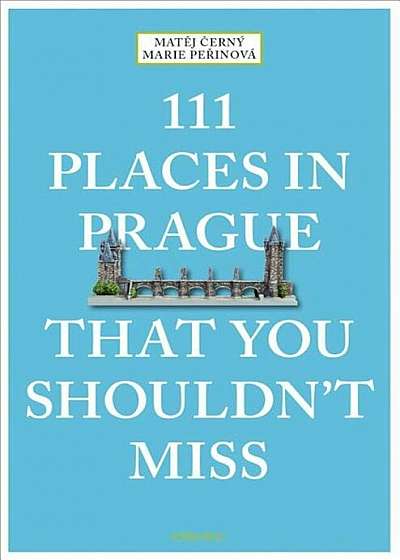 111 Places in Prague That You Shouldn't Miss, Paperback