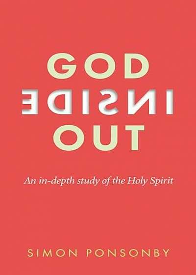 God Inside Out: An In-Depth Study of the Holy Spirit, Paperback
