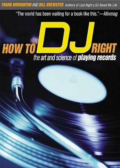 How to DJ Right: The Art and Science of Playing Records, Paperback