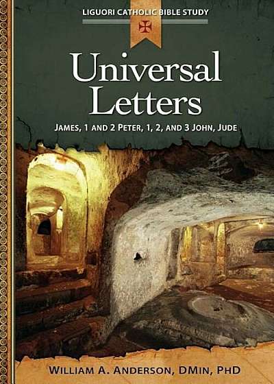 Universal Letters: James, 1 and 2 Peter, 1, 2, and 3 John, Jude, Paperback