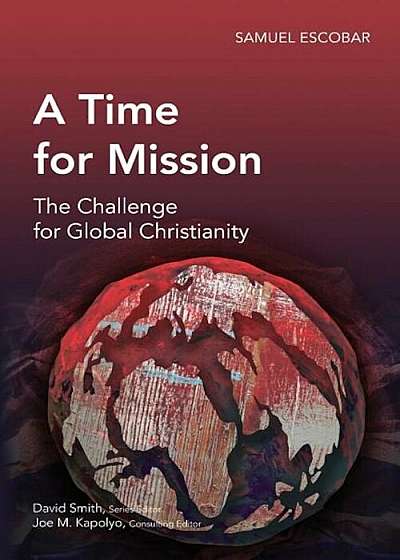 A Time for Mission: The Challenge for Global Christianity, Paperback