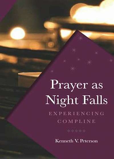 Prayer as Night Falls: Experiencing Compline, Paperback