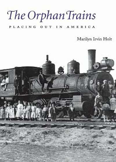 The Orphan Trains: Placing Out in America, Paperback