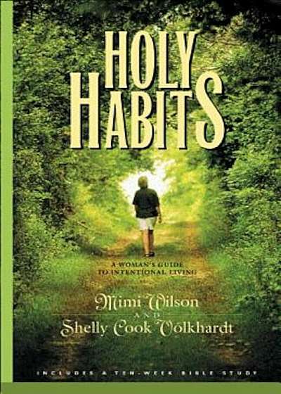 Holy Habits: A Womans Guide to Intentional Living, Paperback