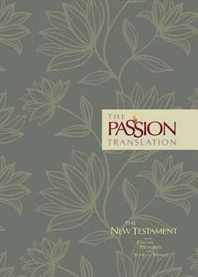 The Passion Translation New Testament (2nd Edition) Floral: With Psalms, Proverbs and Song of Songs, Hardcover