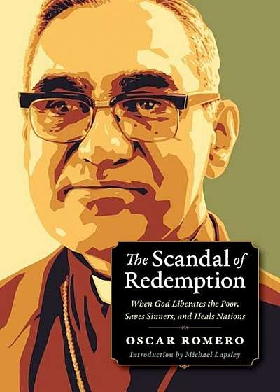 The Scandal of Redemption: When God Liberates the Poor, Saves Sinners, and Heals Nations, Paperback