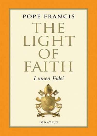 The Light of Faith: Lumen Fidei, Hardcover