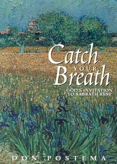 Catch Your Breath: God's Invitation to Sabbath Rest, Paperback