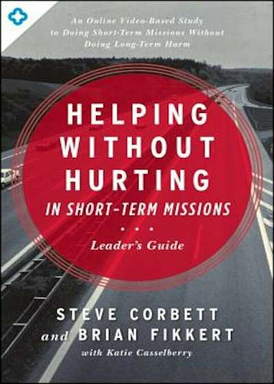 Helping Without Hurting in Short-Term Missions, Paperback