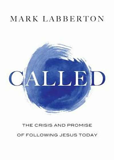 Called: The Crisis and Promise of Following Jesus Today, Hardcover
