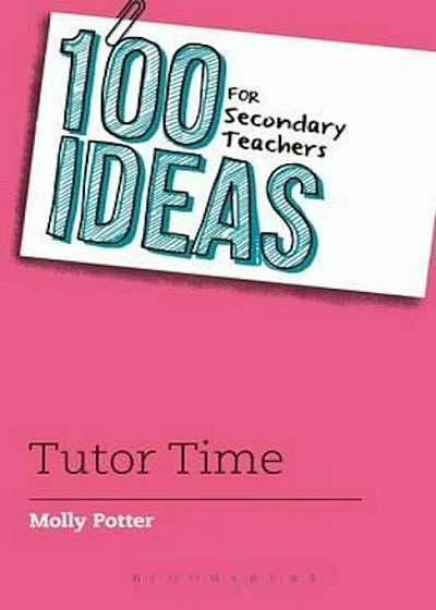 100 Ideas for Secondary Teachers: Tutor Time, Paperback