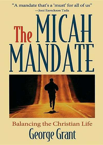 Micah Mandate: Balancing the Christian Life, Paperback