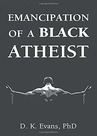 Emancipation of a Black Atheist, Paperback