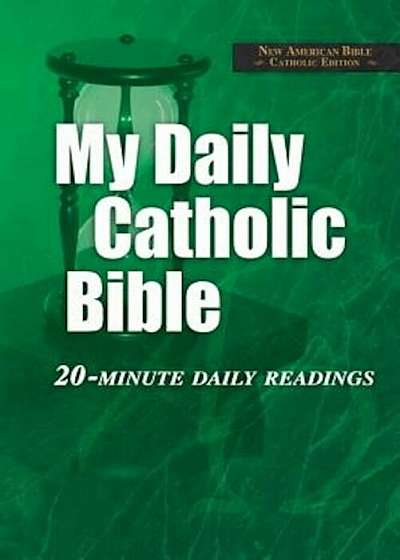 My Daily Catholic Bible-NABRE: 20-Minute Daily readings, Paperback