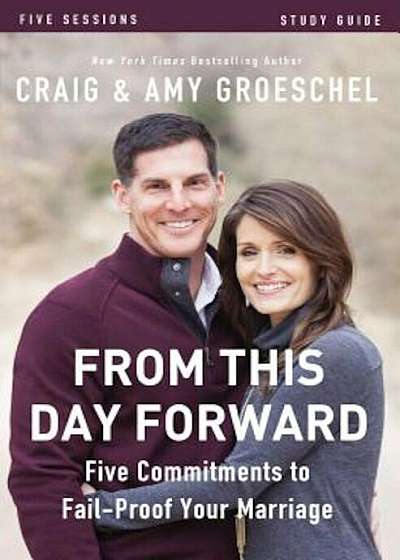 From This Day Forward Study Guide: Five Commitments to Fail-Proof Your Marriage, Paperback