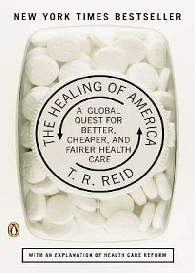 The Healing of America: A Global Quest for Better, Cheaper, and Fairer Health Care, Paperback