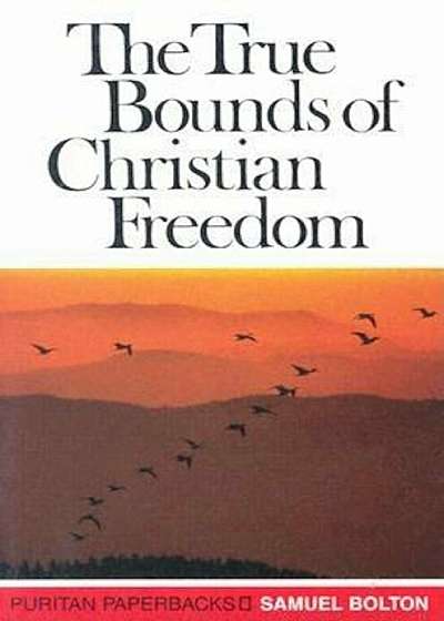 True Bounds of Christian Freed:, Paperback