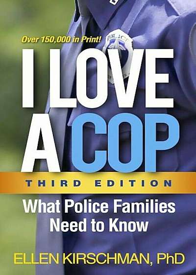 I Love a Cop, Third Edition: What Police Families Need to Know, Paperback