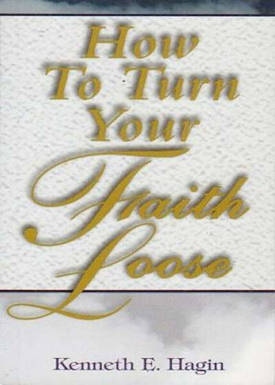 Coperta cărții How to Turn Your Faith Loose, Paperback