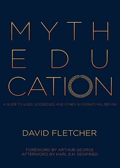 Myth Education: A Guide to Gods, Goddesses, and Other Supernatural Beings, Paperback