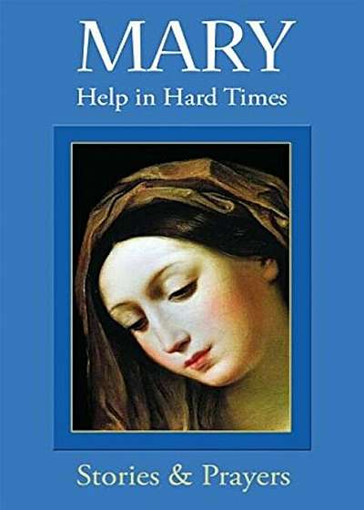 Mary: Help in Hard Times: Help in Hard Times, Paperback