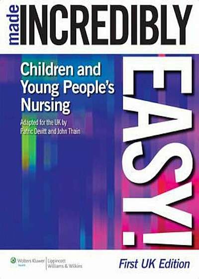 Children's Nursing Made Incredibly Easy! UK Edition