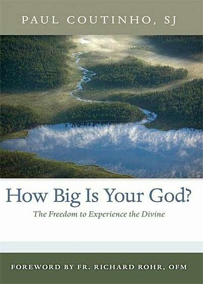 How Big Is Your God': The Freedom to Experience the Divine, Paperback