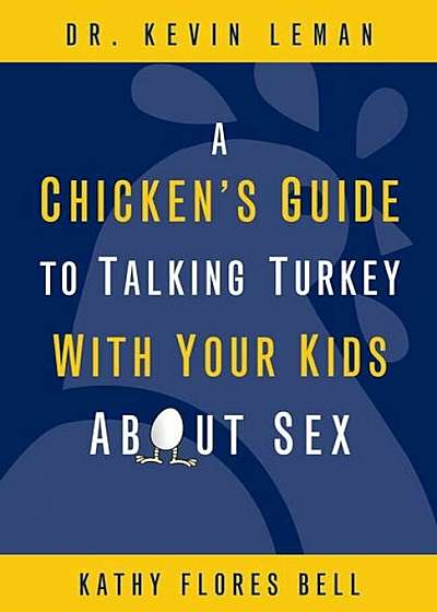 A Chicken's Guide to Talking Turkey with Your Kids about Sex, Paperback