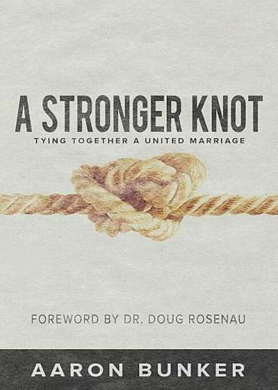 A Stronger Knot: Tying Together a United Marriage, Paperback