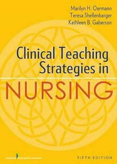 Clinical Teaching Strategies in Nursing, Paperback (5th Ed.)