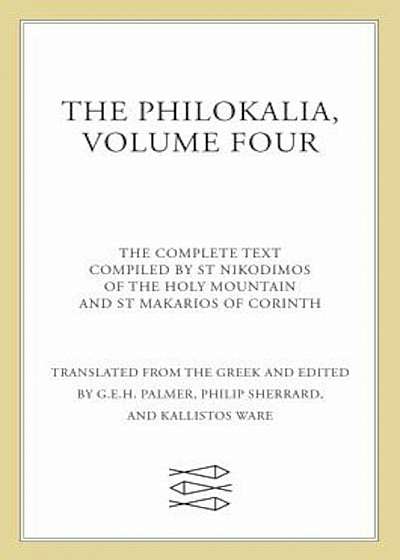 The Philokalia, Volume 4: The Complete Text; Compiled by St. Nikodimos of the Holy Mountain & St. Markarios of Corinth, Paperback