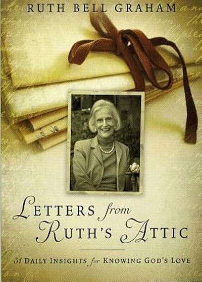 Letters from Ruth's Attic: 31 Daily Insights for Knowing God's Love, Paperback
