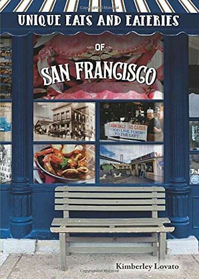 Unique Eats & Eateries of San Francisco, Paperback