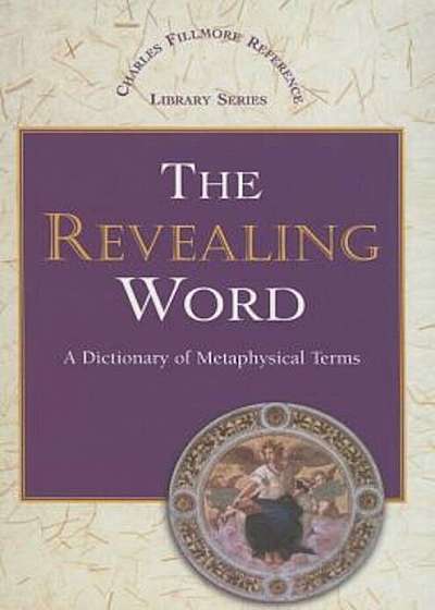 The Revealing Word: A Dictionary of Metaphysical Terms, Paperback