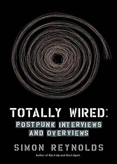 Totally Wired: Post-Punk Interviews and Overviews, Paperback