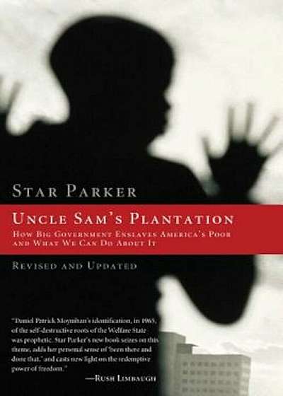 Uncle Sam's Plantation: How Big Government Enslaves America's Poor and What We Can Do about It, Paperback