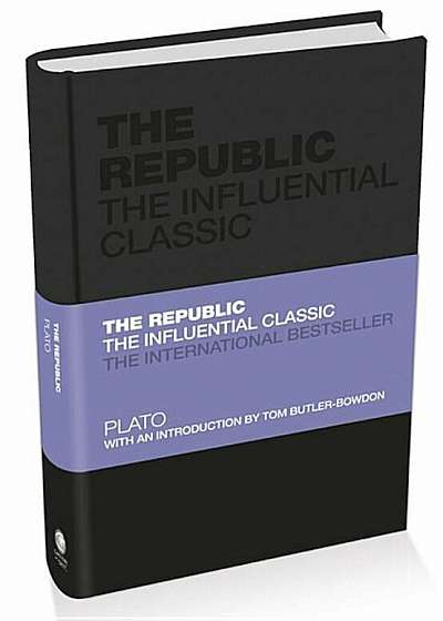 The Republic: The Influential Classic, Hardcover