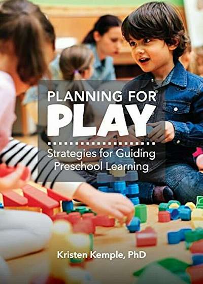 Planning for Play: Strategies for Guiding Preschool Learning, Paperback